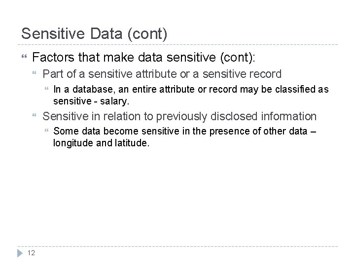 Sensitive Data (cont) Factors that make data sensitive (cont): Part of a sensitive attribute Sensitive Data (cont) Factors that make data sensitive (cont): Part of a sensitive attribute