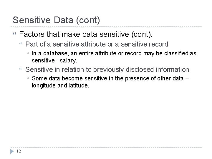 Sensitive Data (cont) Factors that make data sensitive (cont): Part of a sensitive attribute