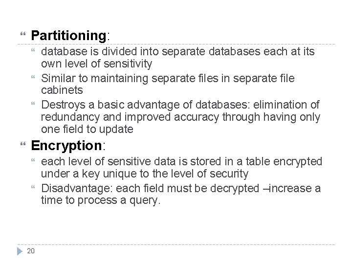 Partitioning: database is divided into separate databases each at its own level of Partitioning: database is divided into separate databases each at its own level of