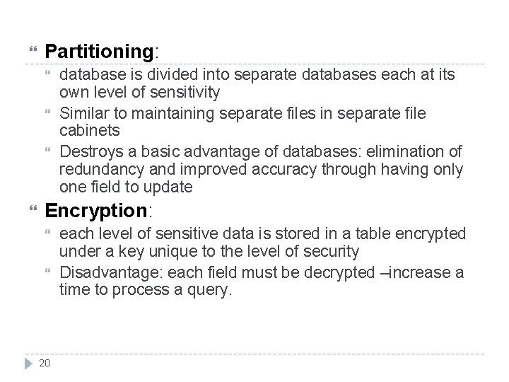  Partitioning: database is divided into separate databases each at its own level of