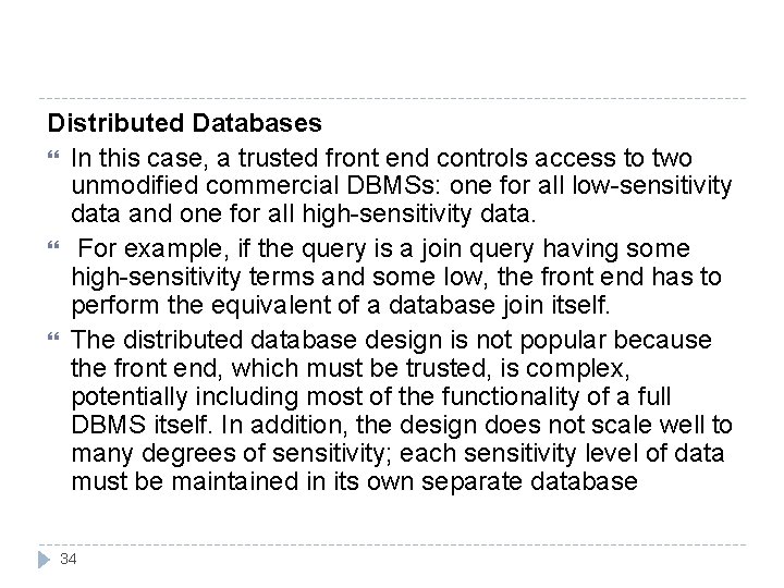 Distributed Databases In this case, a trusted front end controls access to two unmodified