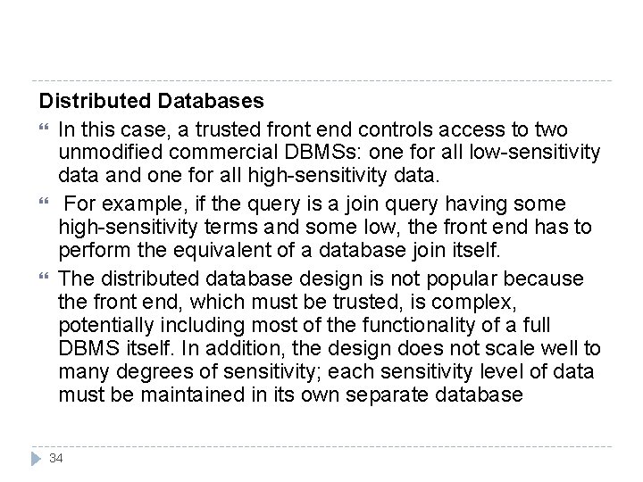 Distributed Databases In this case, a trusted front end controls access to two unmodified Distributed Databases In this case, a trusted front end controls access to two unmodified
