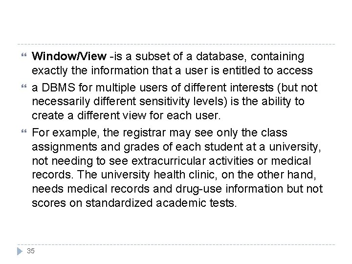  Window/View -is a subset of a database, containing exactly the information that a