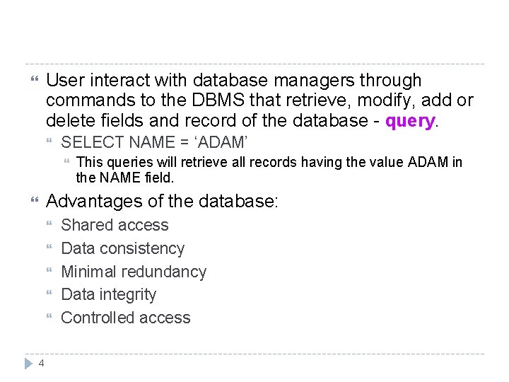 User interact with database managers through commands to the DBMS that retrieve, modify, add User interact with database managers through commands to the DBMS that retrieve, modify, add