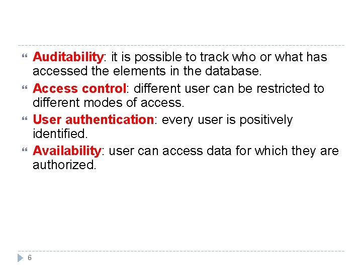 Auditability: it is possible to track who or what has accessed the elements in Auditability: it is possible to track who or what has accessed the elements in