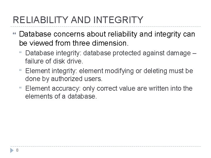 RELIABILITY AND INTEGRITY Database concerns about reliability and integrity can be viewed from three RELIABILITY AND INTEGRITY Database concerns about reliability and integrity can be viewed from three