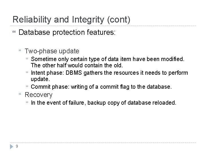 Reliability and Integrity (cont) Database protection features: Two-phase update Recovery 9 Sometime only certain Reliability and Integrity (cont) Database protection features: Two-phase update Recovery 9 Sometime only certain