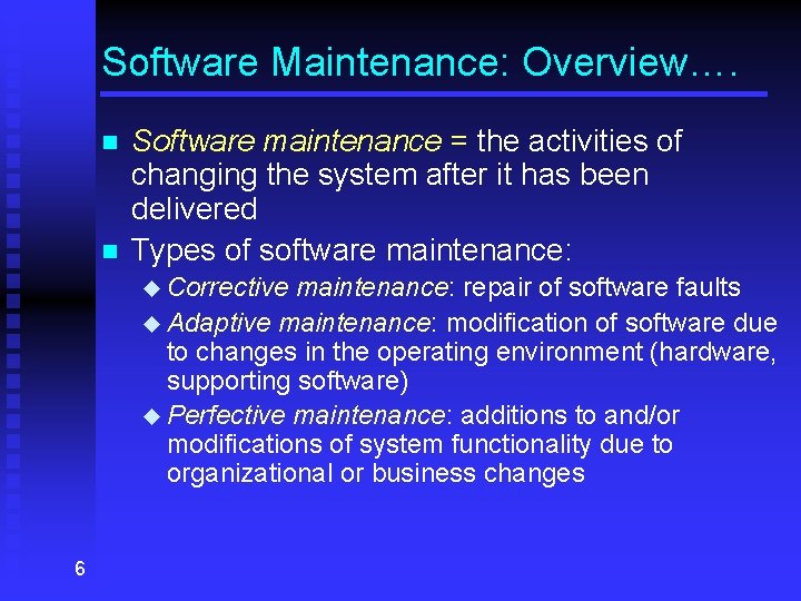 Software Maintenance: Overview…. n n Software maintenance = the activities of changing the system