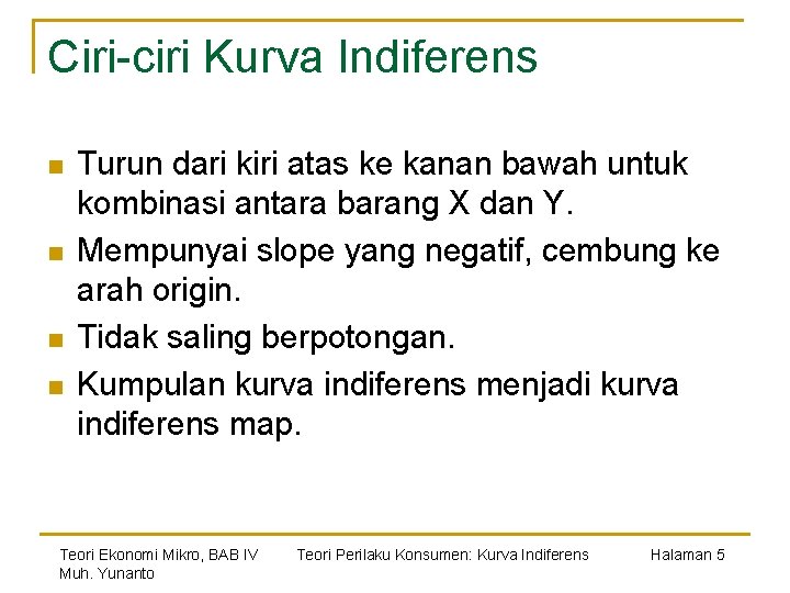 Ciri-ciri Kurva Indiferens n n Turun dari kiri atas ke kanan bawah untuk kombinasi