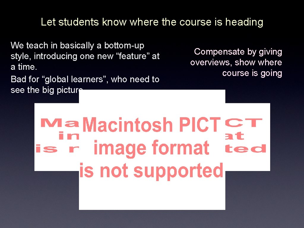 Let students know where the course is heading We teach in basically a bottom-up