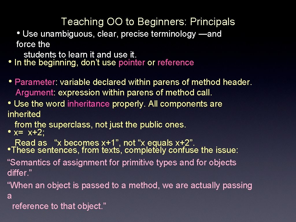 Teaching OO to Beginners: Principals • Use unambiguous, clear, precise terminology —and force the