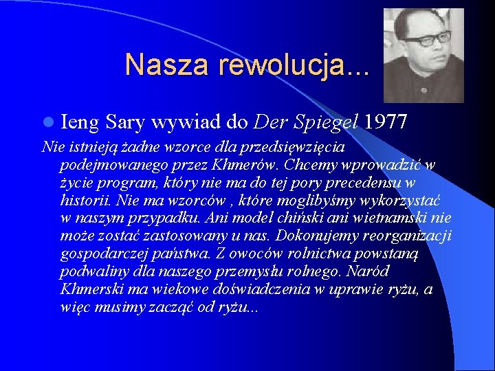 Nasza rewolucja. . . l Ieng Sary wywiad do Der Spiegel 1977 Nie istnieją