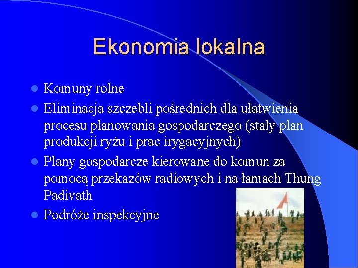 Ekonomia lokalna Komuny rolne l Eliminacja szczebli pośrednich dla ułatwienia procesu planowania gospodarczego (stały