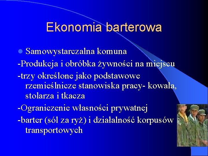 Ekonomia barterowa l Samowystarczalna komuna -Produkcja i obróbka żywności na miejscu -trzy określone jako