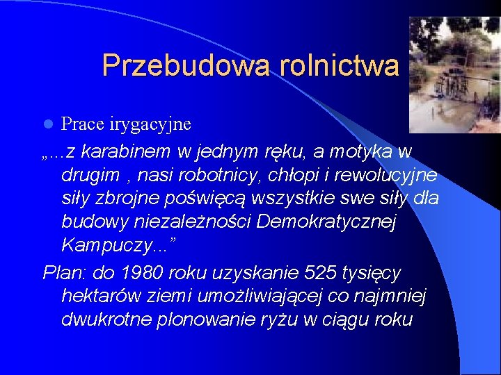 Przebudowa rolnictwa Prace irygacyjne „. . . z karabinem w jednym ręku, a motyka