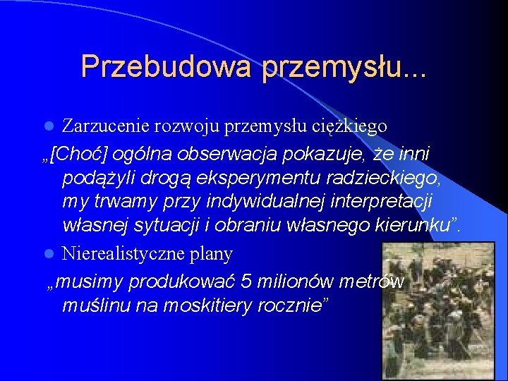 Przebudowa przemysłu. . . Zarzucenie rozwoju przemysłu ciężkiego „[Choć] ogólna obserwacja pokazuje, że inni