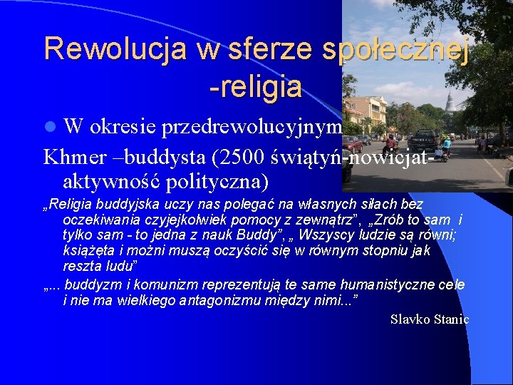 Rewolucja w sferze społecznej -religia l W okresie przedrewolucyjnym Khmer –buddysta (2500 świątyń-nowicjataktywność polityczna)