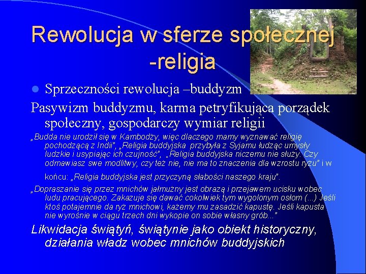 Rewolucja w sferze społecznej -religia Sprzeczności rewolucja –buddyzm Pasywizm buddyzmu, karma petryfikująca porządek społeczny,