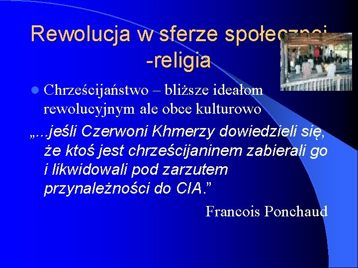 Rewolucja w sferze społecznej -religia l Chrześcijaństwo – bliższe ideałom rewolucyjnym ale obce kulturowo