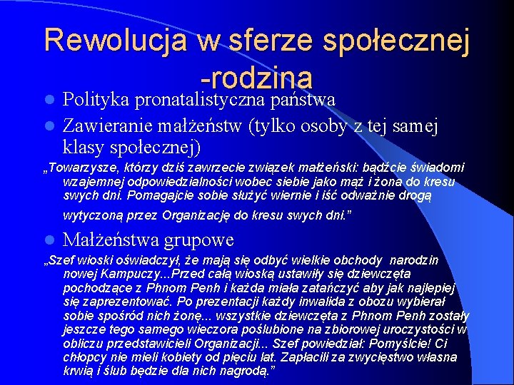 Rewolucja w sferze społecznej -rodzina Polityka pronatalistyczna państwa l Zawieranie małżeństw (tylko osoby z