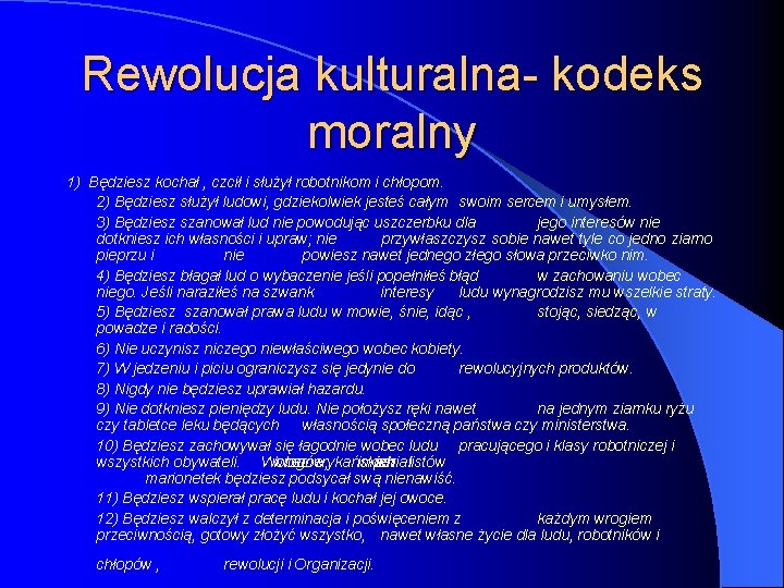 Rewolucja kulturalna- kodeks moralny 1) Będziesz kochał , czcił i służył robotnikom i chłopom.