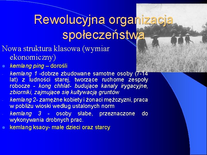 Rewolucyjna organizacja społeczeństwa Nowa struktura klasowa (wymiar ekonomiczny) kemlang ping – dorośli - kemlang