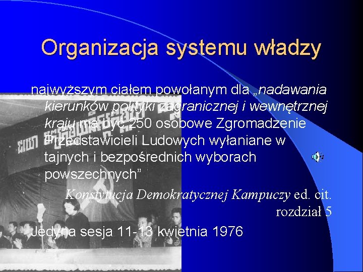 Organizacja systemu władzy najwyższym ciałem powołanym dla „nadawania kierunków polityki zagranicznej i wewnętrznej kraju