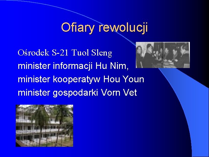 Ofiary rewolucji Ośrodek S-21 Tuol Sleng minister informacji Hu Nim, minister kooperatyw Hou Youn
