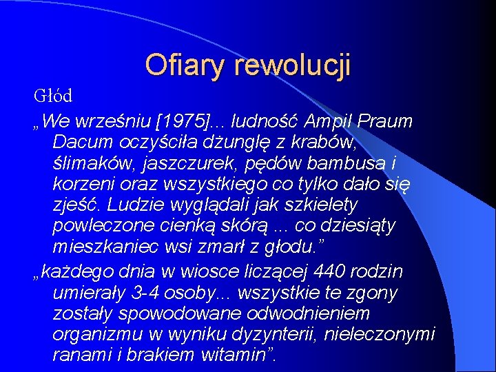 Ofiary rewolucji Głód „We wrześniu [1975]. . . ludność Ampil Praum Dacum oczyściła dżunglę