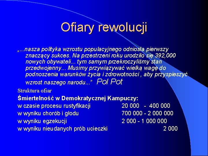 Ofiary rewolucji „. . . nasza polityka wzrostu populacyjnego odniosła pierwszy znaczący sukces. Na