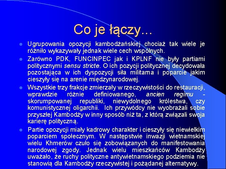 Co je łączy. . . Ugrupowania opozycji kambodżańskiej chociaż tak wiele je różniło wykazywały