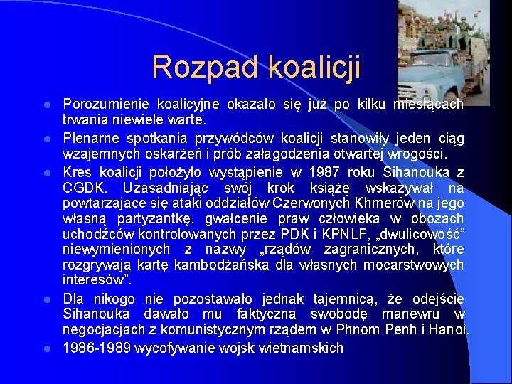 Rozpad koalicji l l l Porozumienie koalicyjne okazało się już po kilku miesiącach trwania