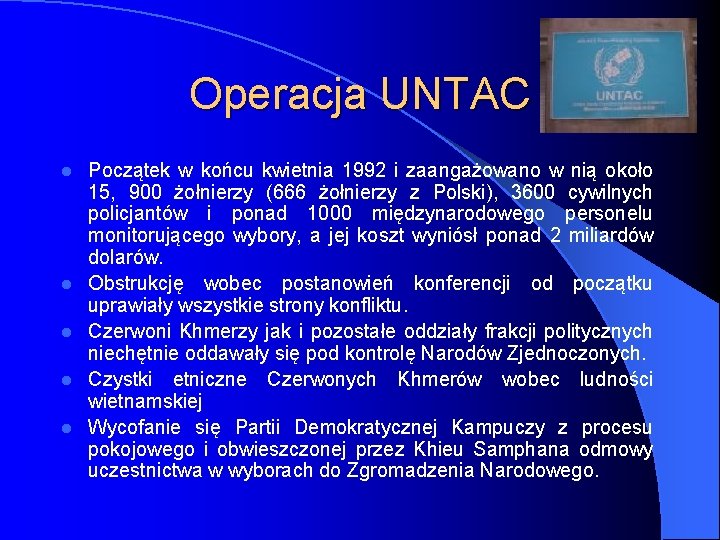 Operacja UNTAC l l l Początek w końcu kwietnia 1992 i zaangażowano w nią