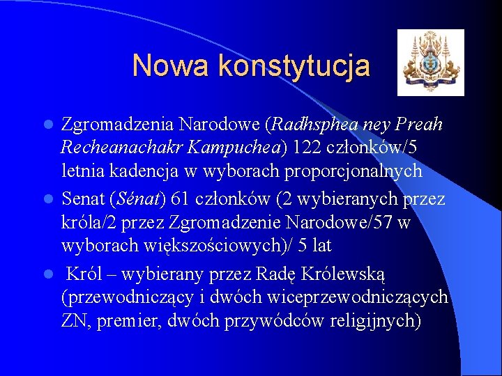 Nowa konstytucja Zgromadzenia Narodowe (Radhsphea ney Preah Recheanachakr Kampuchea) 122 członków/5 letnia kadencja w