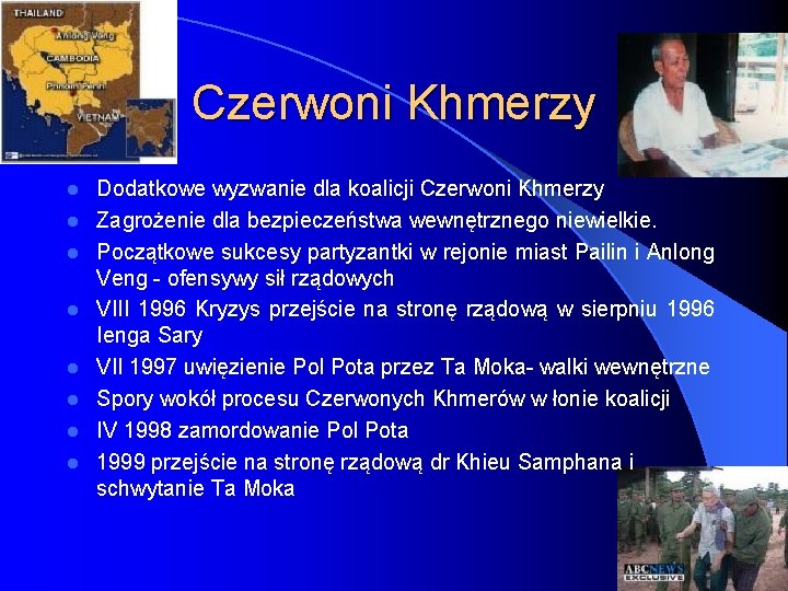 Czerwoni Khmerzy l l l l Dodatkowe wyzwanie dla koalicji Czerwoni Khmerzy Zagrożenie dla