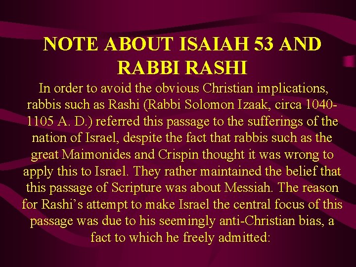 NOTE ABOUT ISAIAH 53 AND RABBI RASHI In order to avoid the obvious Christian