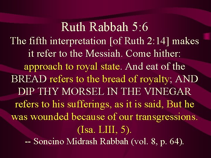 Ruth Rabbah 5: 6 The fifth interpretation [of Ruth 2: 14] makes it refer