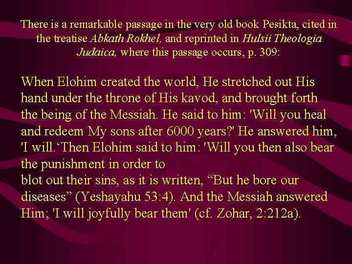 There is a remarkable passage in the very old book Pesikta, cited in the