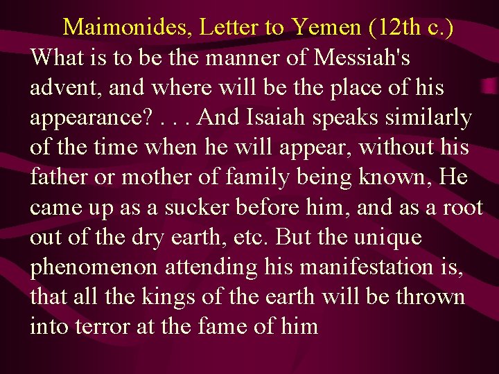 Maimonides, Letter to Yemen (12 th c. ) What is to be the manner