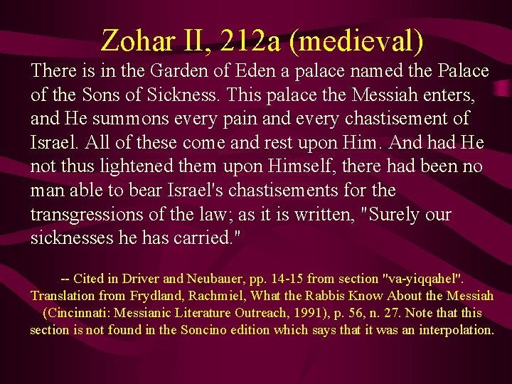 Zohar II, 212 a (medieval) There is in the Garden of Eden a palace