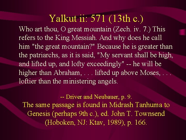 Yalkut ii: 571 (13 th c. ) Who art thou, O great mountain (Zech.