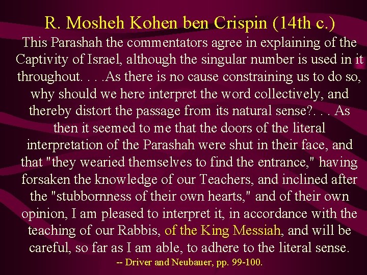 R. Mosheh Kohen ben Crispin (14 th c. ) This Parashah the commentators agree