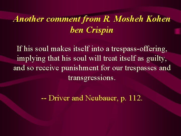 Another comment from R. Mosheh Kohen ben Crispin If his soul makes itself into