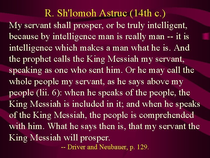 R. Sh'lomoh Astruc (14 th c. ) My servant shall prosper, or be truly