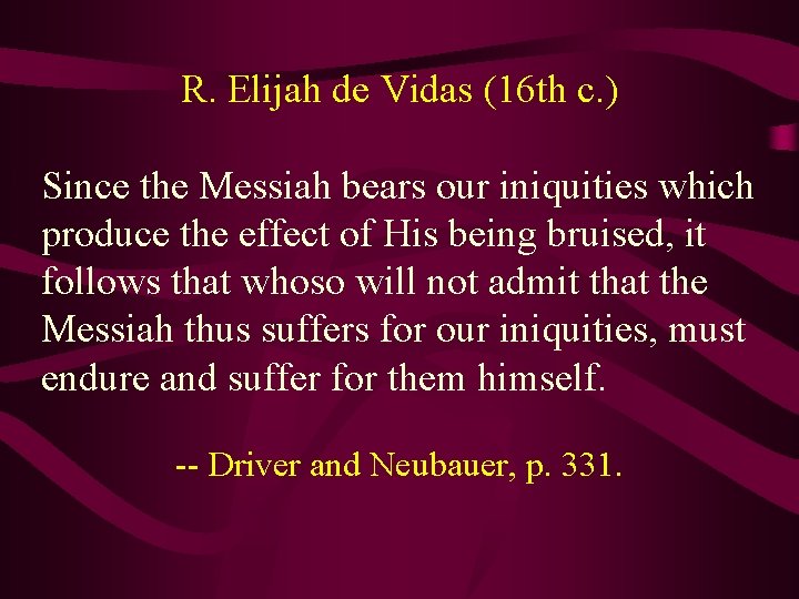 R. Elijah de Vidas (16 th c. ) Since the Messiah bears our iniquities