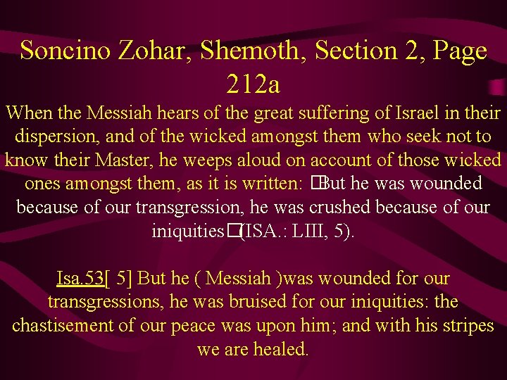  Soncino Zohar, Shemoth, Section 2, Page 212 a When the Messiah hears of