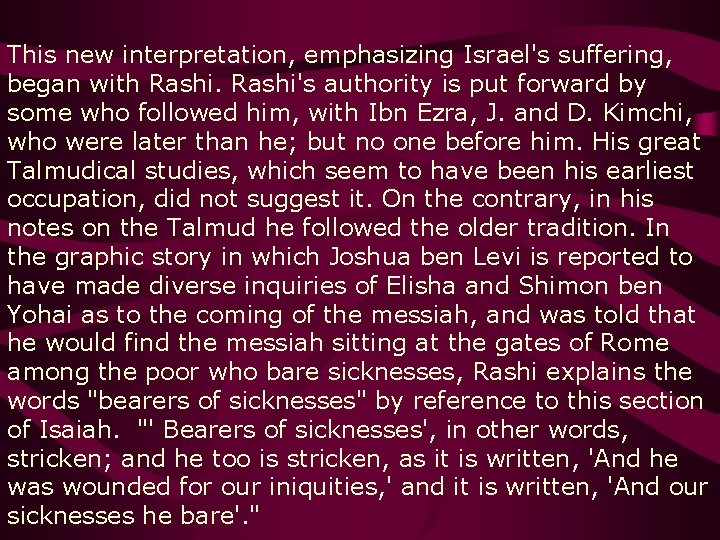 This new interpretation, emphasizing Israel's suffering, began with Rashi's authority is put forward by