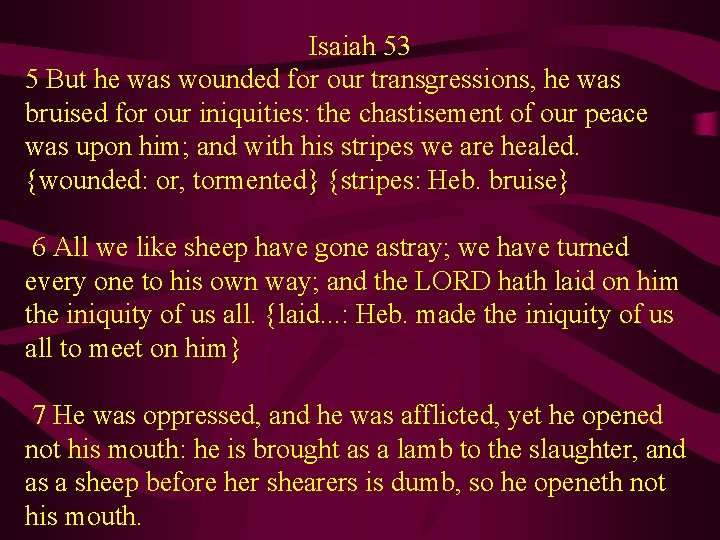 Isaiah 53 5 But he was wounded for our transgressions, he was bruised for