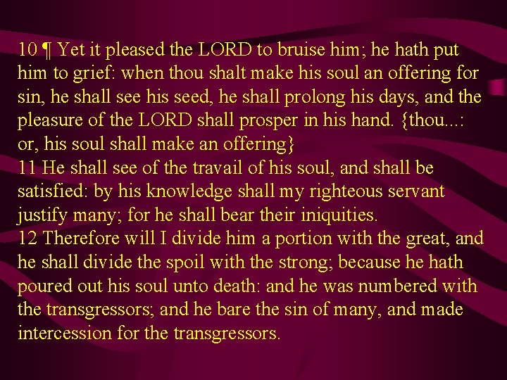 10 ¶ Yet it pleased the LORD to bruise him; he hath put him