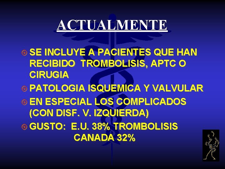 ACTUALMENTE ¤ SE INCLUYE A PACIENTES QUE HAN RECIBIDO TROMBOLISIS, APTC O CIRUGIA ¤